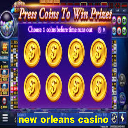 new orleans casino