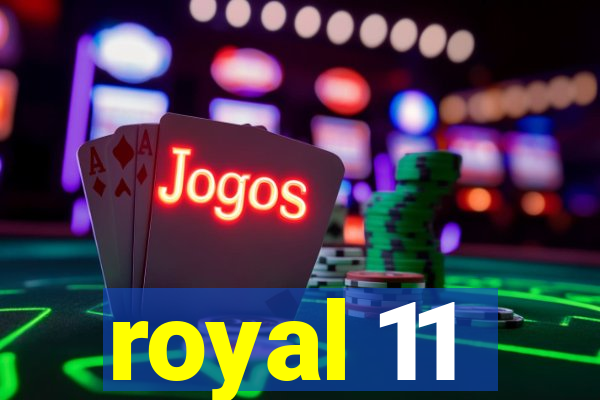 royal 11