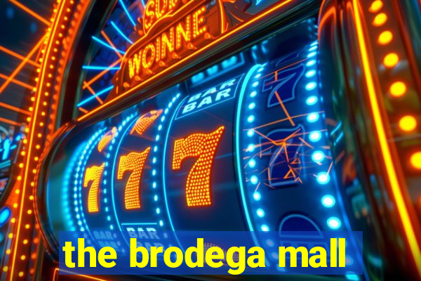 the brodega mall