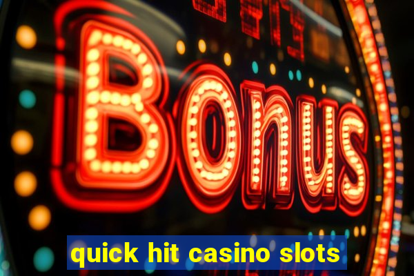 quick hit casino slots