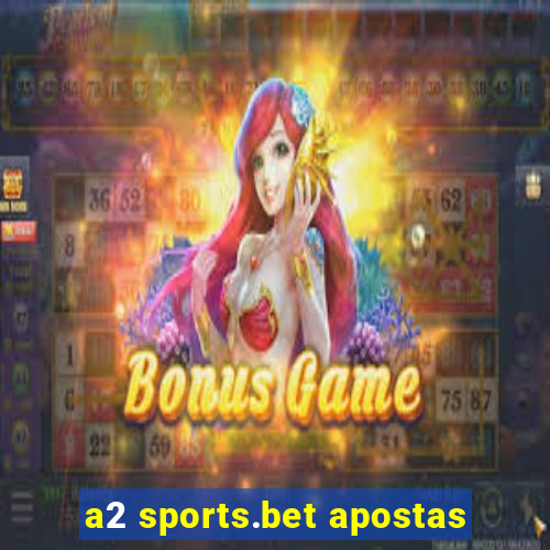 a2 sports.bet apostas