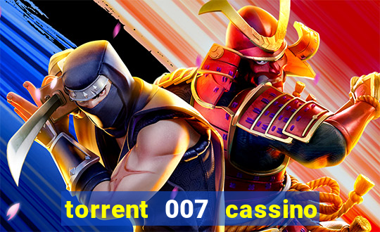 torrent 007 cassino royale legendado