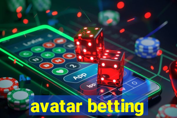 avatar betting