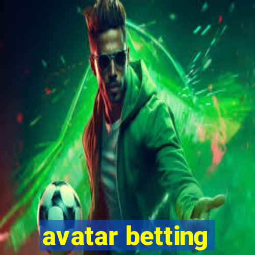 avatar betting