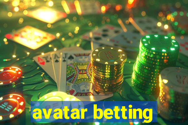 avatar betting