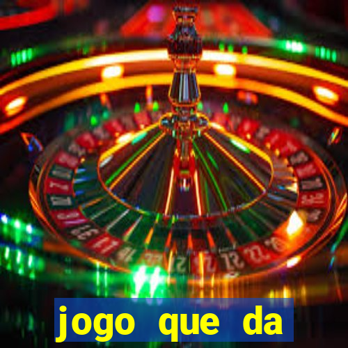 jogo que da dinheiro sem depositar