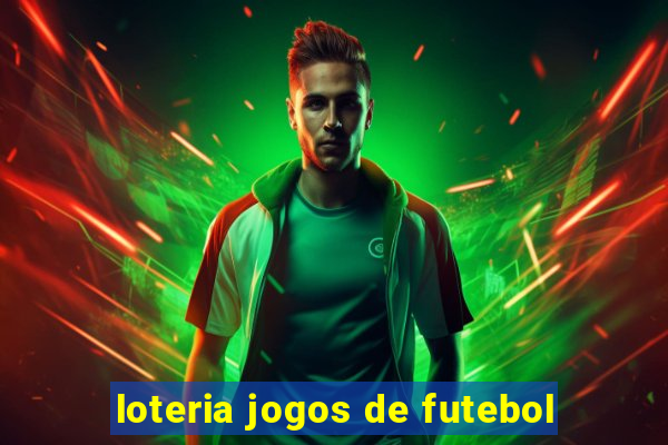 loteria jogos de futebol