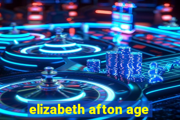 elizabeth afton age