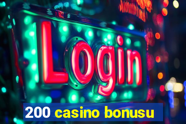 200 casino bonusu