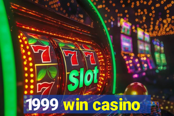 1999 win casino