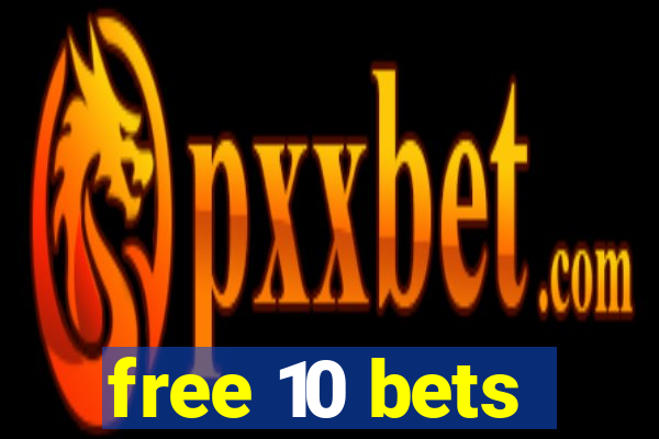 free 10 bets