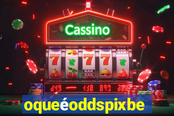 oqueéoddspixbet