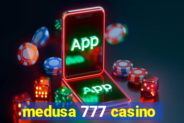 medusa 777 casino