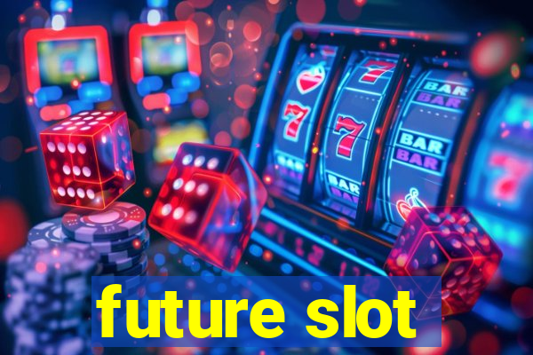 future slot