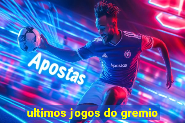 ultimos jogos do gremio