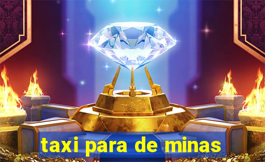 taxi para de minas