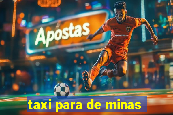 taxi para de minas