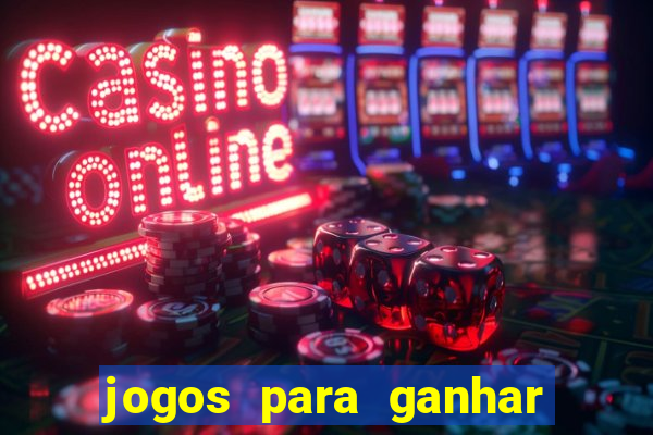 jogos para ganhar dinheiro sem aposta