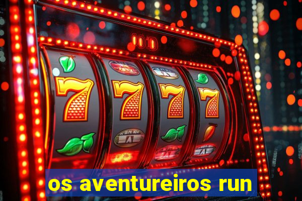 os aventureiros run