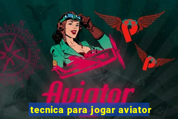 tecnica para jogar aviator