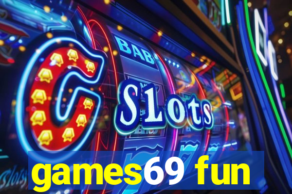 games69 fun