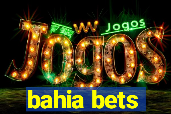 bahia bets