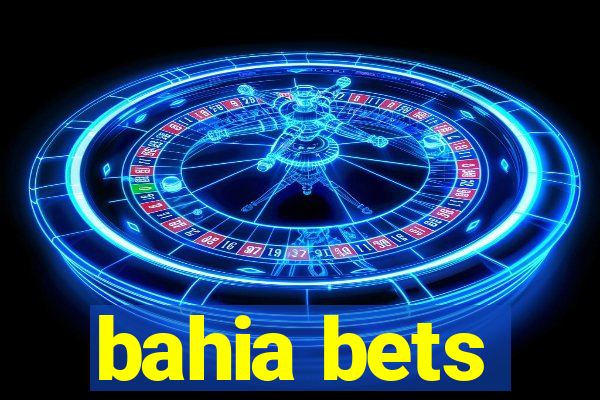 bahia bets