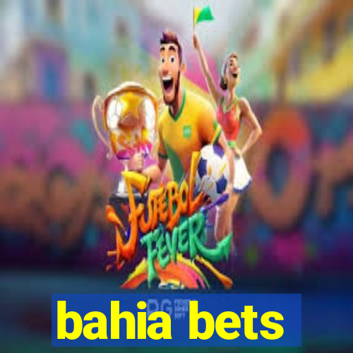 bahia bets