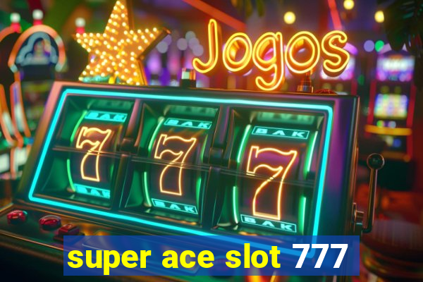 super ace slot 777