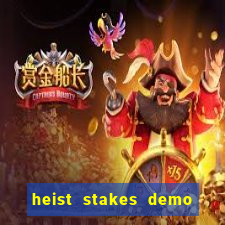 heist stakes demo heist stakes