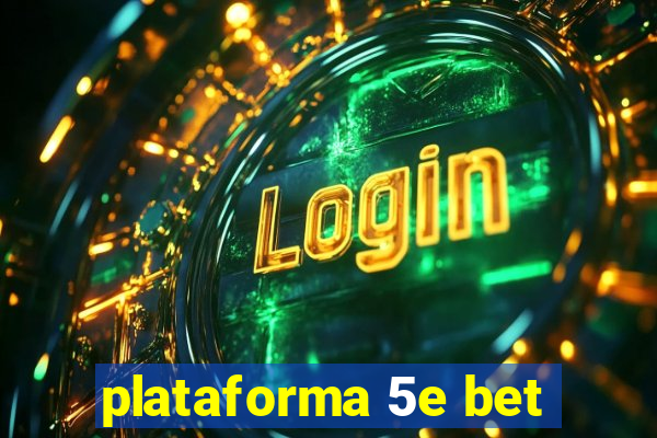 plataforma 5e bet