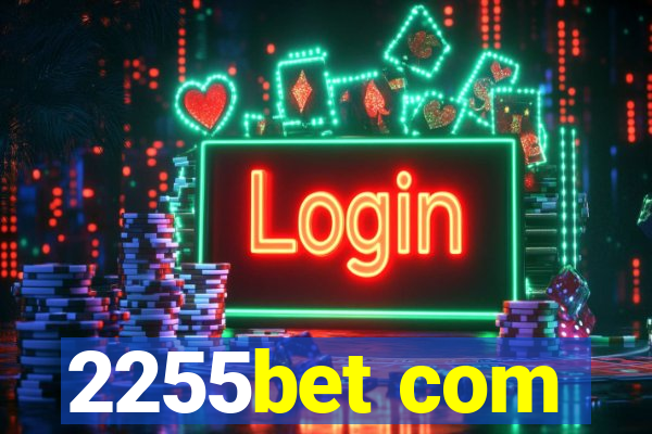 2255bet com