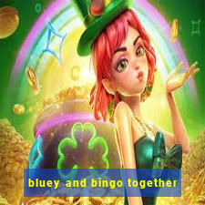 bluey and bingo together