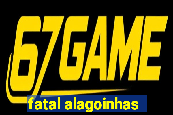 fatal alagoinhas