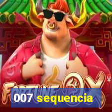 007 sequencia