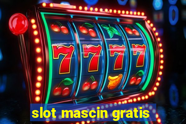 slot mascin gratis