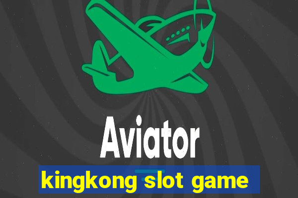 kingkong slot game