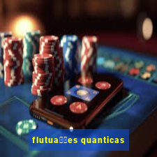 flutua莽玫es quanticas