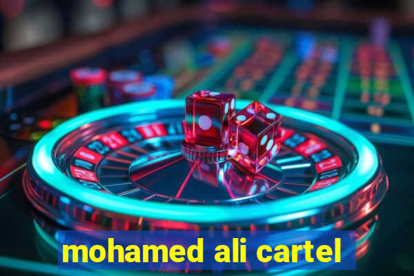 mohamed ali cartel