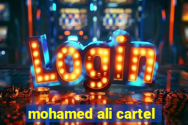 mohamed ali cartel