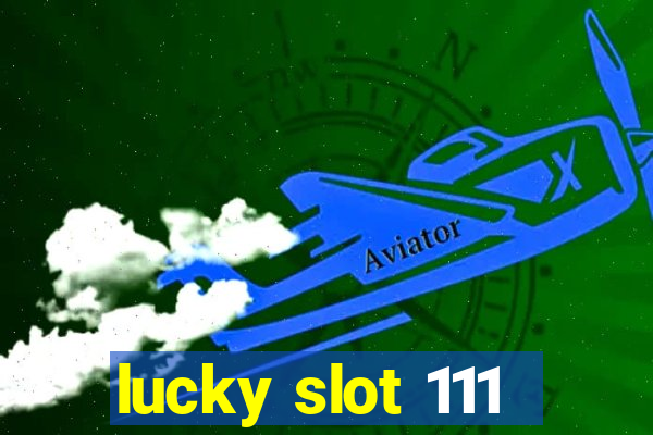 lucky slot 111