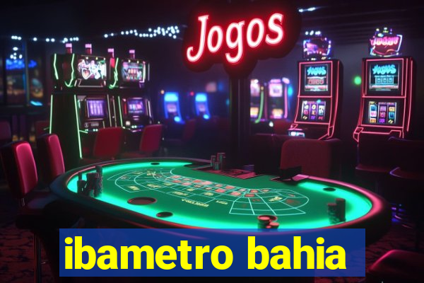 ibametro bahia