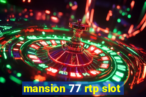 mansion 77 rtp slot