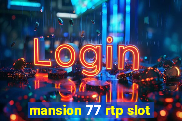 mansion 77 rtp slot