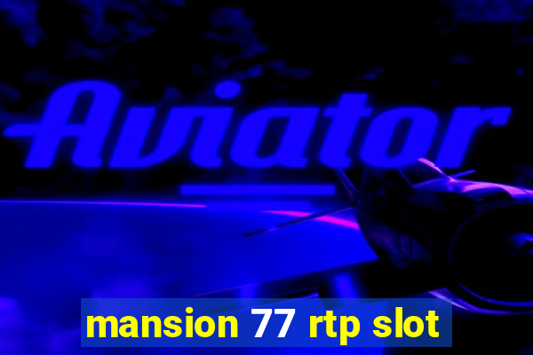 mansion 77 rtp slot