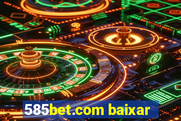 585bet.com baixar