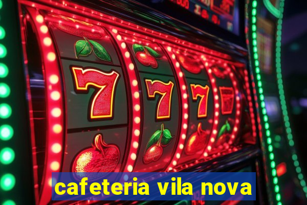 cafeteria vila nova