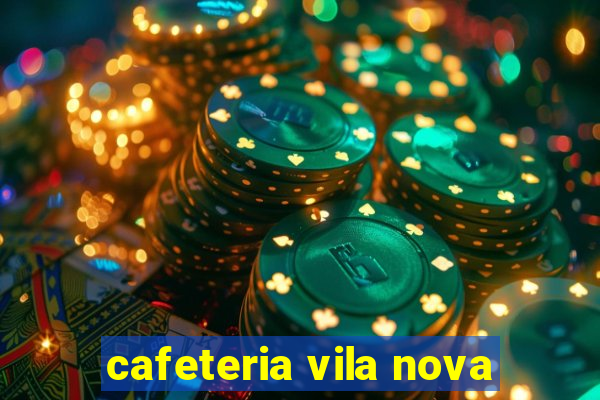 cafeteria vila nova