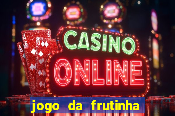 jogo da frutinha que paga dinheiro