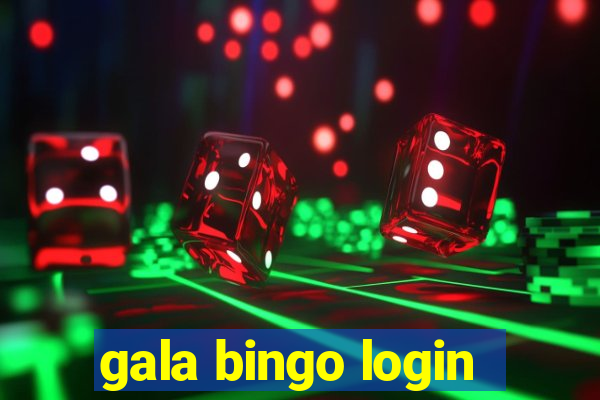 gala bingo login